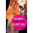 thumbnail image 1 of Pre-Owned Too Much of a Good Thing Ain't Bad (Paperback) 0767929721 9780767929721, 1 of 1
