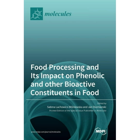 Food Processing and Its Impact on Phenolic and other Bioactive Constituents in Food, (Hardcover)
