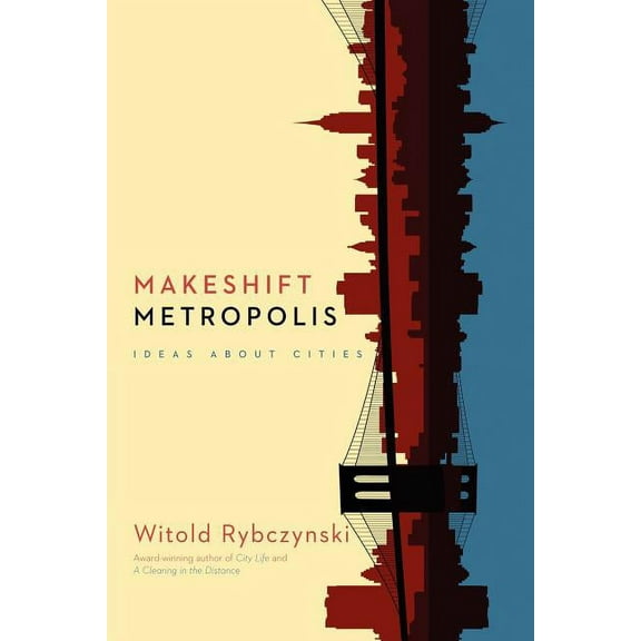 Makeshift Metropolis: Ideas about Cities, (Paperback)
