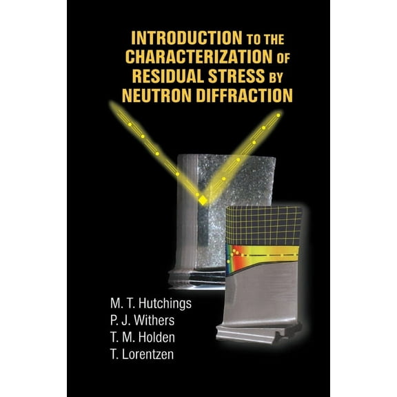 Introduction to the Characterization of Residual Stress by Neutron Diffraction, (Paperback)