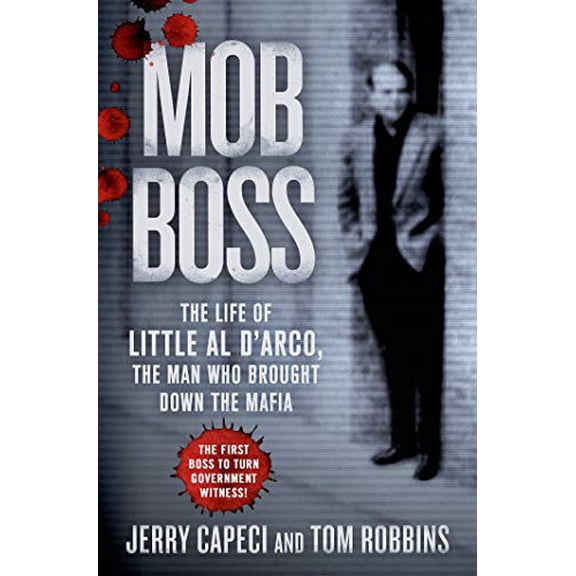 Pre-Owned Mob Boss: The Life of Little Al d'Arco, the Man Who Brought Down the Mafia (Hardcover) 1250006864 9781250006868