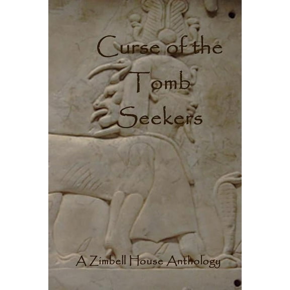 Curse of the Tomb Seekers: A Zimbell House Anthology, (Paperback)