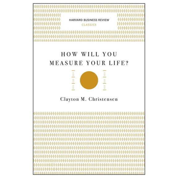 Harvard Business Review Classics How Will You Measure Your Life?, (Paperback)