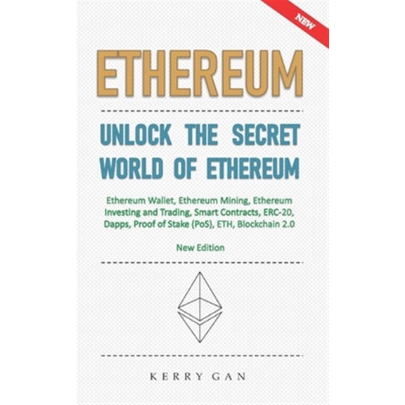 Pre-Owned Ethereum: Unlock the Secret World of Ethereum, Ethereum Wallet, Ethereum Mining, Ethereum Investing and Trading, Smart Contracts, ERC-20, Dapps, Proof of Stake (PoS), ETH, Blockchain 2.0 (New Edition)