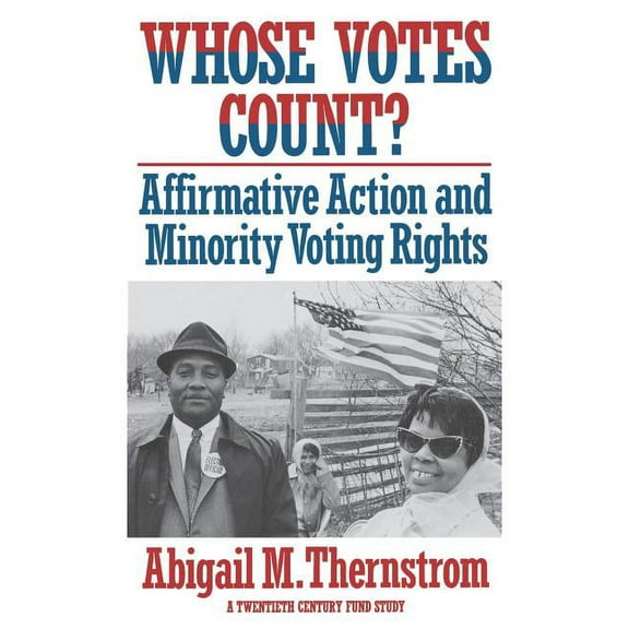 Twentieth Century Fund Books/Reports/Studies: Whose Votes Count?: Affirmative Action and Minority Voting Rights (Paperback)