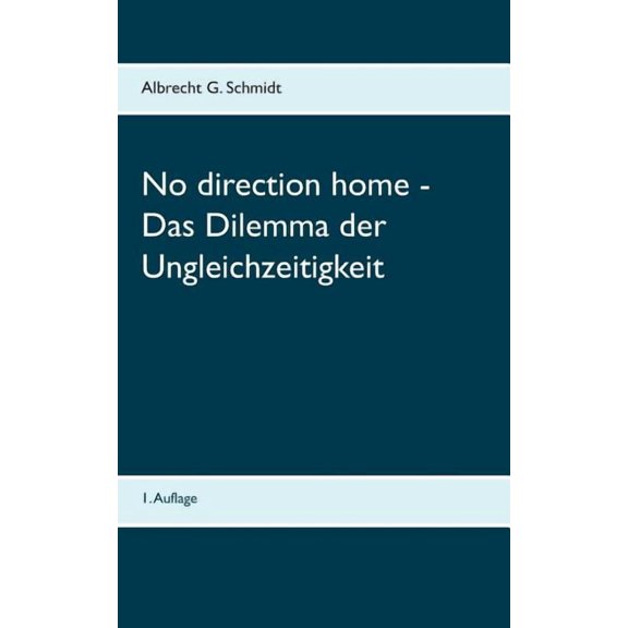 No direction home - Das Dilemma der Ungleichzeitigkeit, (Paperback)