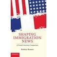 thumbnail image 1 of Pre-Owned Shaping Immigration News: A French-American Comparison (Communication, Society and Politics), 9780521887670, 0521887674, Hardcover, New edition, 1 of 1