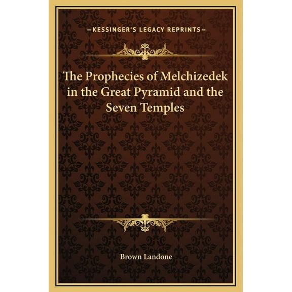 The Prophecies of Melchizedek in the Great Pyramid and the Seven Temples (Hardcover)