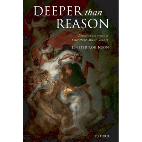 Pre-Owned Deeper than Reason Emotion and its Role in Literature, Music, and Art (Paperback), (Paperback)