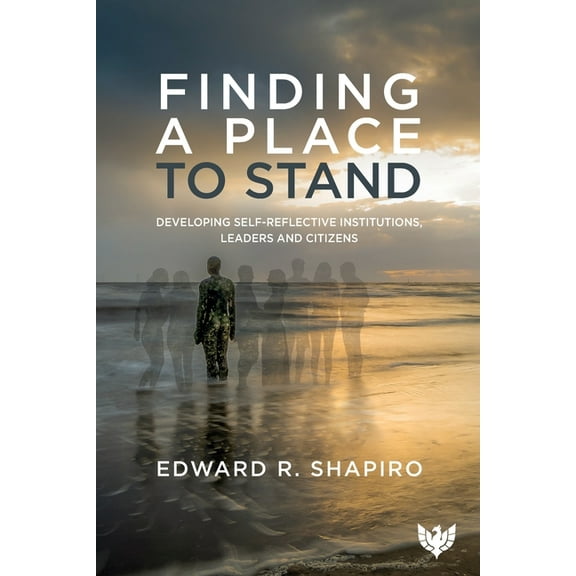 Finding a Place to Stand: Developing Self-Reflective Institutions, Leaders and Citizens, (Paperback)