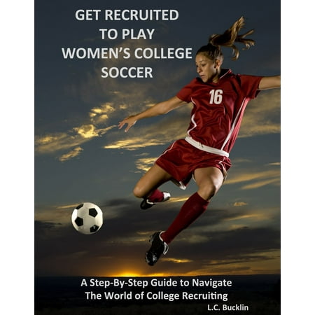 Get Recruited to Play Women's College Soccer - (Best Colleges To Play Soccer)
