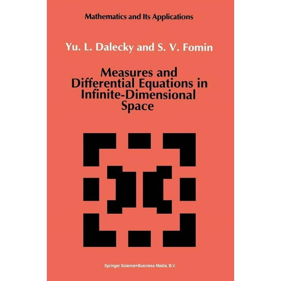 Mathematics and Its Applications Measures and Differential Equations in Infinite-Dimensional Space, Book 76, (Paperback)