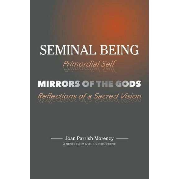 Seminal Being: Mirrors of the Gods, (Paperback)