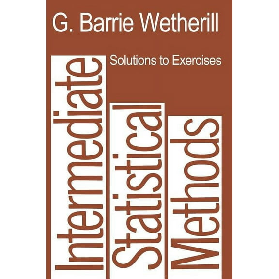 Solutions to Exercises in Intermediate Statistical Methods, (Paperback)
