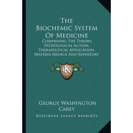 The Biochemic System Of Medicine Comprising The Theory