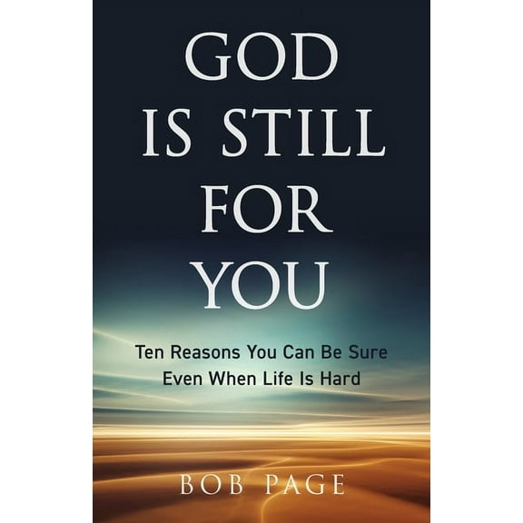 God Is Still for You: Ten Reasons You Can Be Sure Even When Life Is Hard, (Paperback)