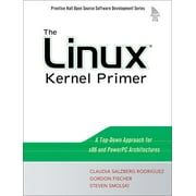 Pearson Open Source Software Development: The Linux Kernel Primer : A Top-Down Approach for X86 and PowerPC Architectures (Paperback)