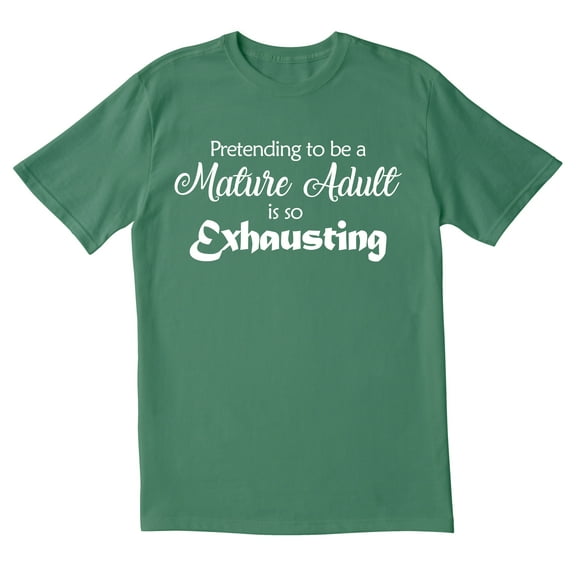 TotallyTorn Pretending To Be A Mature Adult Is So Exhuasting Novelty Sarcastic Funny Mens Graphic T Shirts