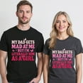 thumbnail image 5 of My Dad Gets Mad At Me But I’m Literally Him As A Girl T-Shirt – Family Humor – Daughter Gift, 5 of 6