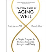 FRANK LIPMAN; DANIELLE CLARO The New Rules of Aging Well : A Simple Program for Immune Resilience, Strength, and Vitality (Hardcover)