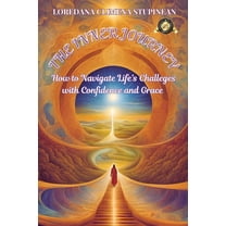 The Inner Journey: How to Navigate Life's Challenges with Confidence & Grace, (Paperback)
