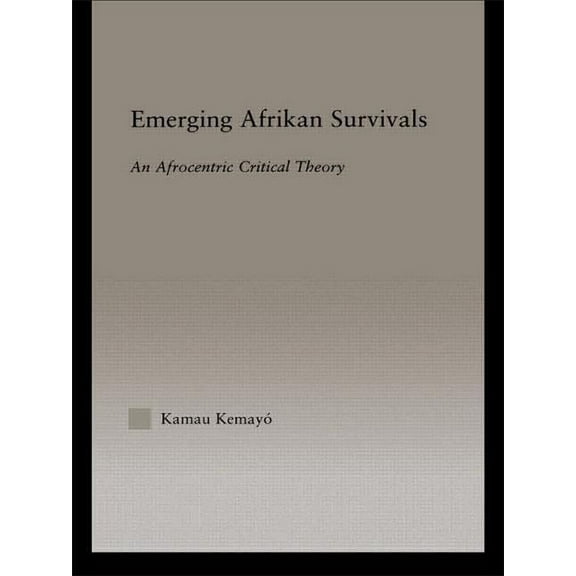 Studies in African American History and  Emerging Afrikan Survivals: An Afrocentric Critical Theory, (Paperback)