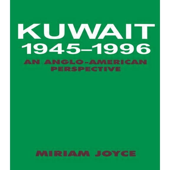Kuwait, 1945-1996: An Anglo-American Perspective, (Hardcover)
