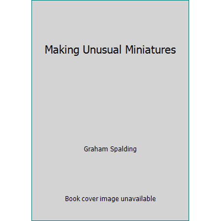 Making Unusual Miniatures [Paperback - Used]