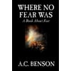 Where No Fear Was: A Book About Fear