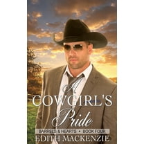 Barrels and Hearts A Cowgirl's Pride: A clean and wholesome contemporary cowboy romance, Book 4, (Paperback)