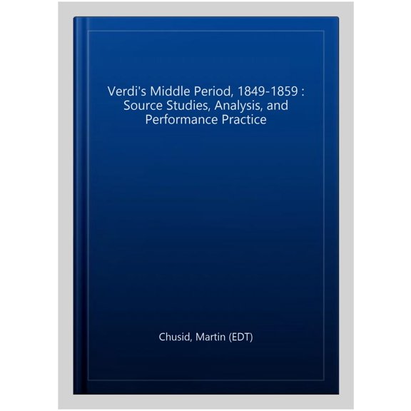 Pre-Owned Verdi's Middle Period : Source Studies, Analysis, and Performance Practice (Paperback)