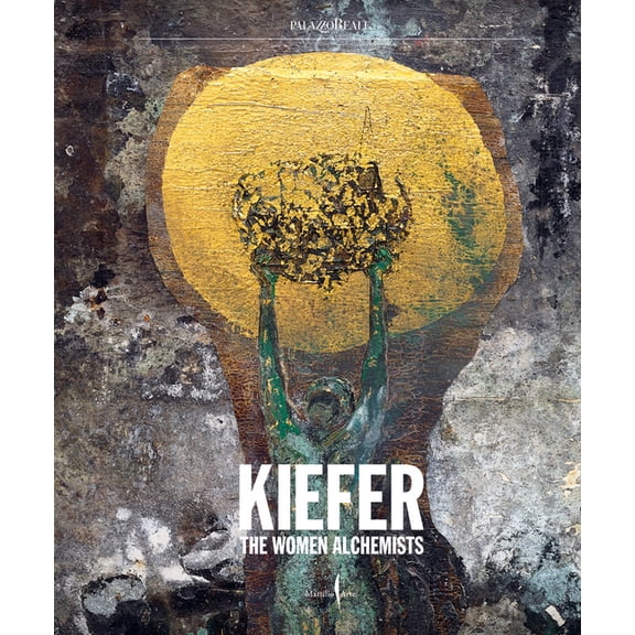 Anselm Kiefer: Women Alchemists, (Hardcover)