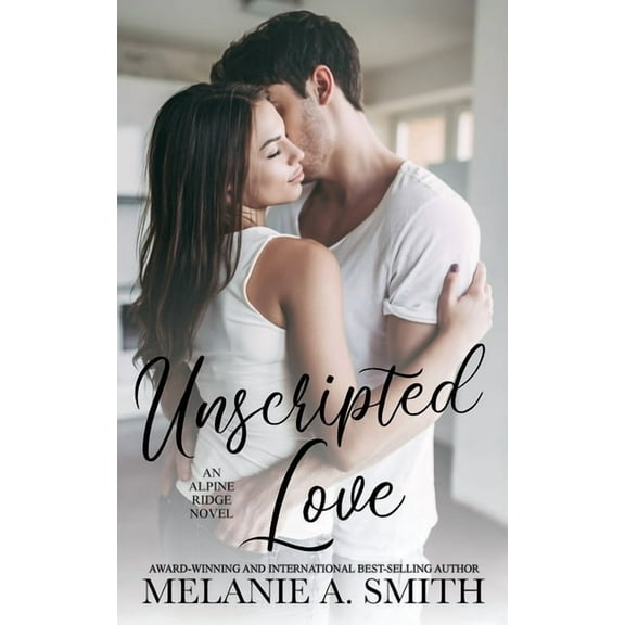 Unscripted Love: A Steamy Small-Town Celebrity Romance, (Paperback)