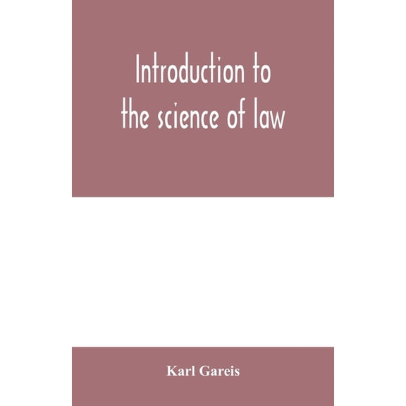 Introduction to the science of law; systematic survey of the law and principles of legal study, (Paperback)