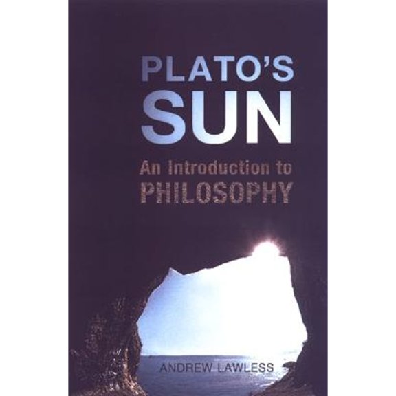 Pre-Owned Plato's Sun: An Introduction to Philosophy (Paperback) by Andrew Lawless