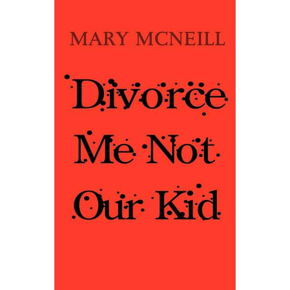 Divorce Me Not Our Kid, (Paperback)