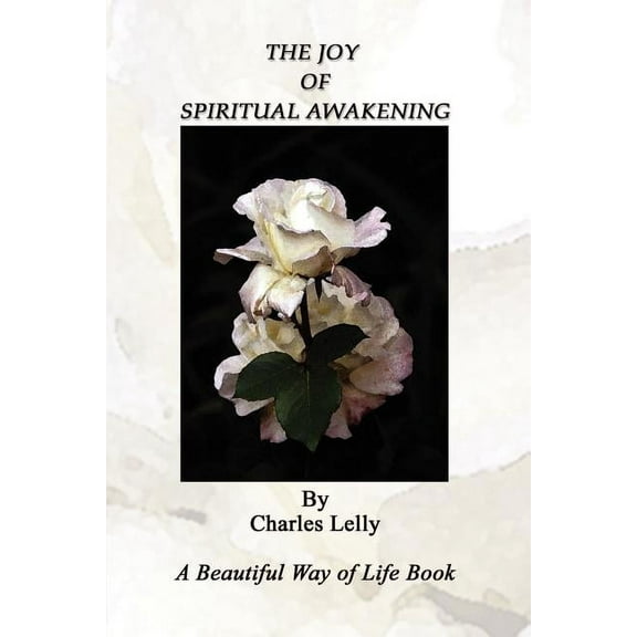 The Joy of Spiritual Awakening: A Beautiful Way of Life Book, (Paperback)