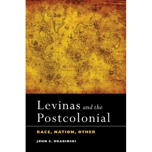 Levinas and the Postcolonial: Race, Nation, Other, (Paperback)