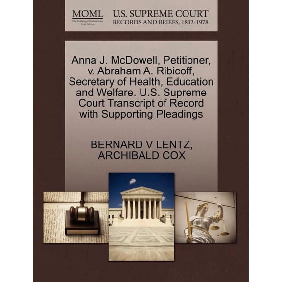 Anna J. McDowell, Petitioner, V. Abraham A. Ribicoff, Secretary of Health, Education and Welfare. U. S. Supreme Court Transcript of Record with Supporting Pleadings (Paperback)