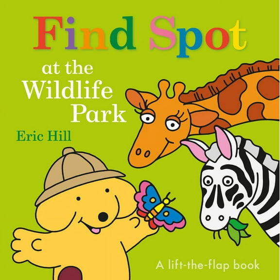 Spot Find Spot at the Wildlife Park: A Lift-The-Flap Book, (Board Book)