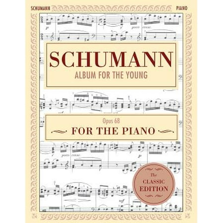 Schumann : Album for the Young, Op. 68: Piano Solo (Schirmer's Library of Musical