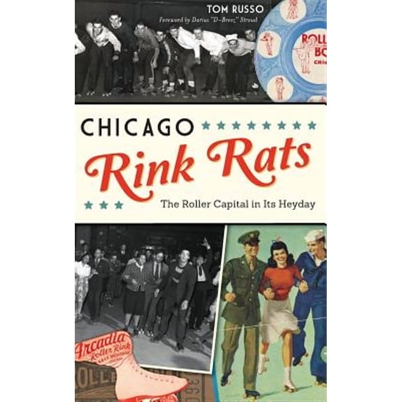 Chicago Rink Rats: The Roller Capital in Its Heyday (Hardcover)