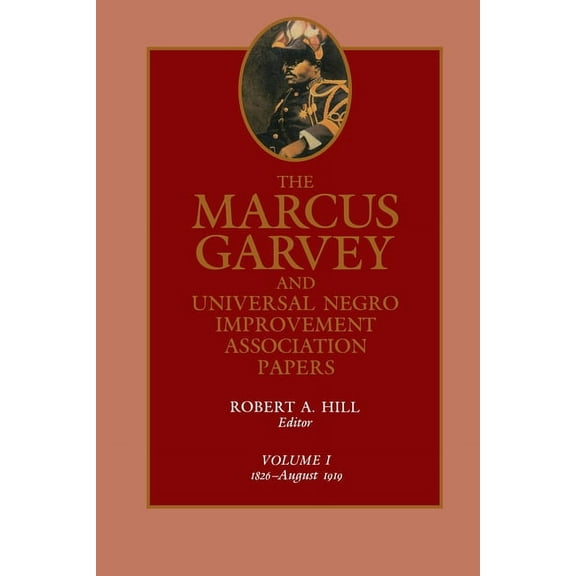 The Marcus Garvey and Universal Negro Improvement Association Papers: The Marcus Garvey and Universal Negro Improvement Association Papers, Vol. I : 1826-August 1919 (Series #1) (Edition 1) (Hardcover)