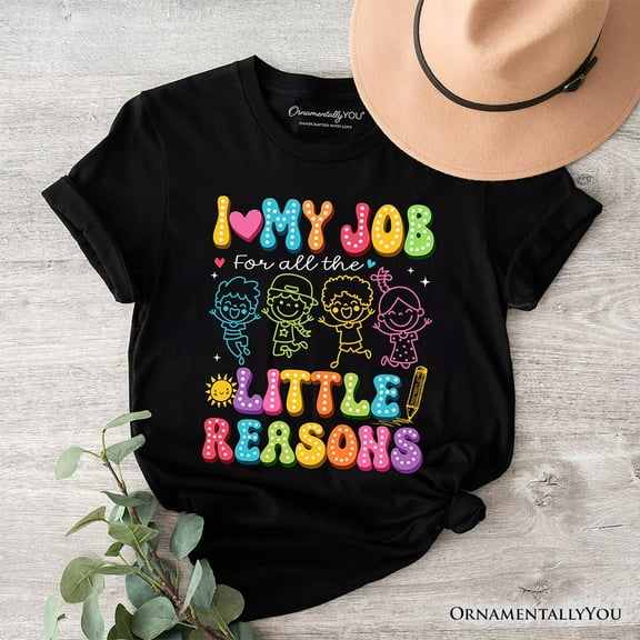 I Love My Job for All the Little Reasons Teacher T-Shirt, Cute School Tee