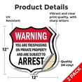 thumbnail image 2 of No Trespassing Warning You Are Trespassing On Private Property And Are Subject To Arrest (2 Pack) 12 inch X 12 inch Shield Shaped Heavy Duty 3.2 mil Vinyl Decals Made in the USA, 2 of 6