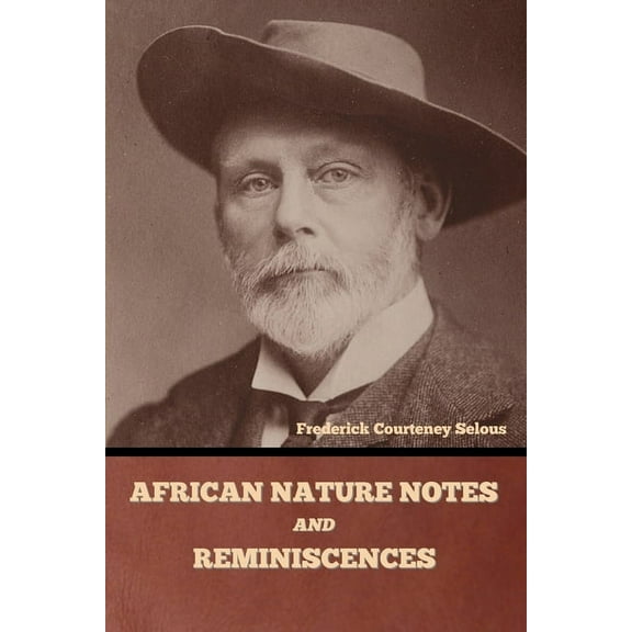 African Nature Notes and Reminiscences, (Paperback)
