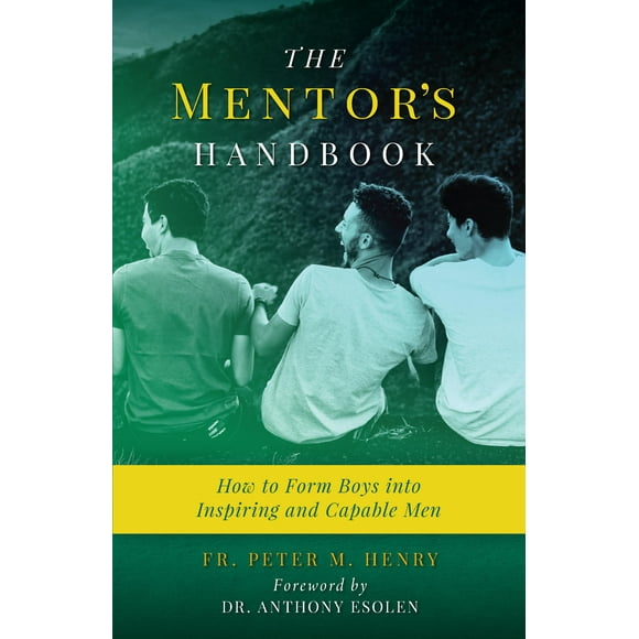 Le Manuel du Mentor, Comment Former des Garçons à Devenir des Hommes Inspirants et Capables