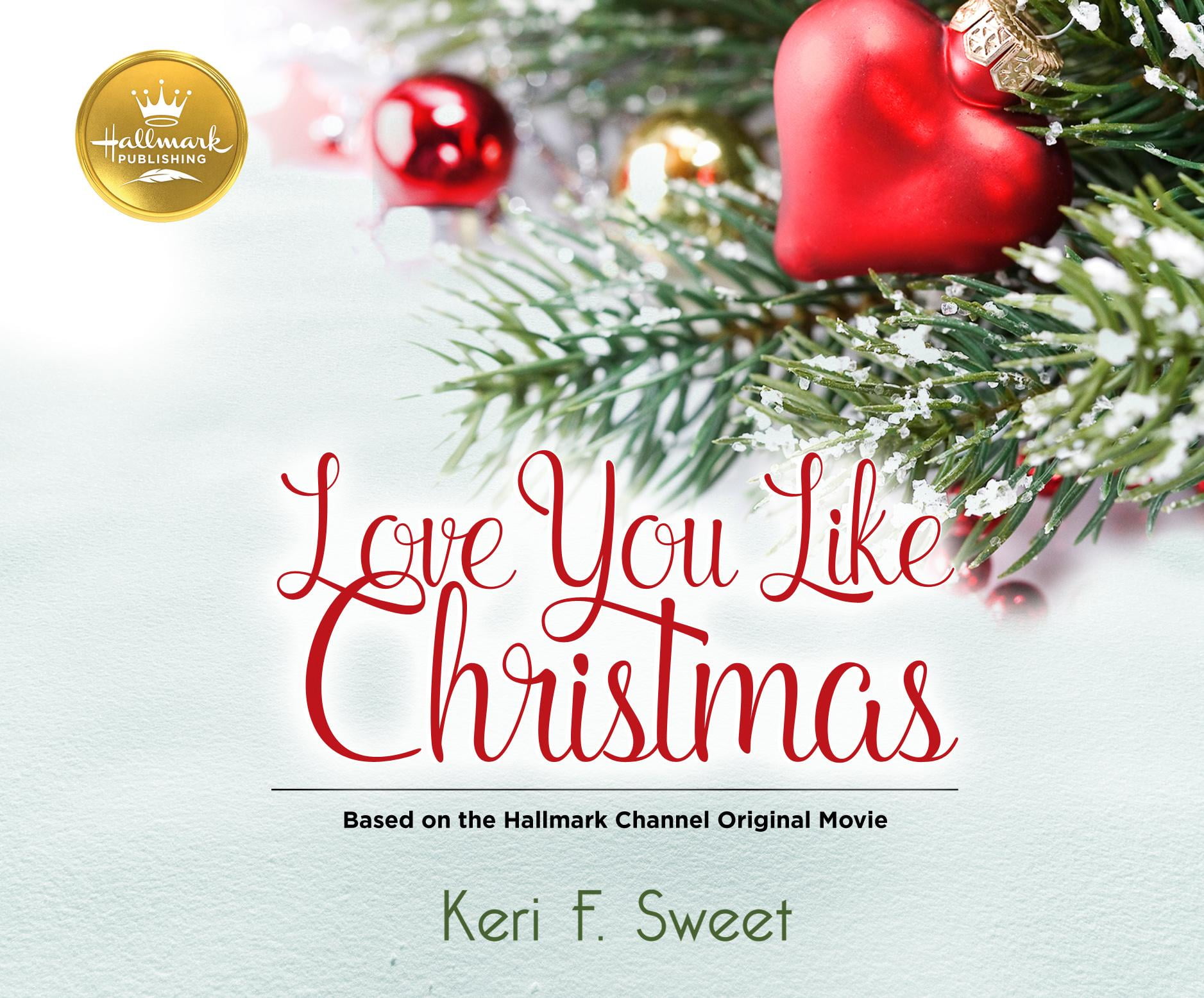 Love You Like Christmas Based on the Hallmark Channel Original Movie