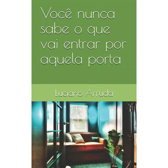 Você nunca sabe o que vai entrar por aquela porta... (Paperback)