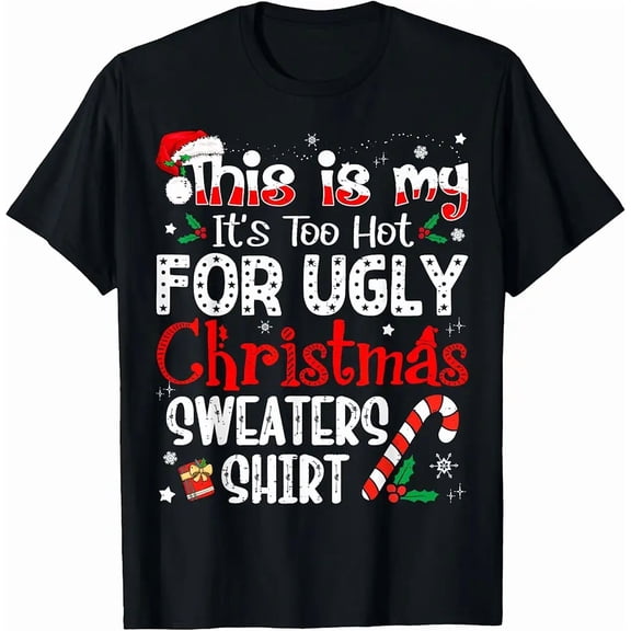 This Is My It Is Too Hot For Ugly Christmas Sweaters Costume Unisex T-Shirt, up to Size 5XL